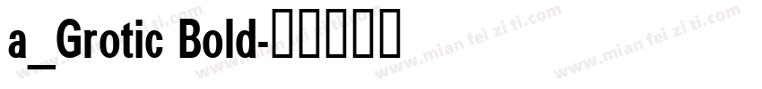 a_Grotic Bold字体转换